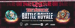 Beyblade Battle Royale - Brought To You By The Warehouse - Re:Ori '24